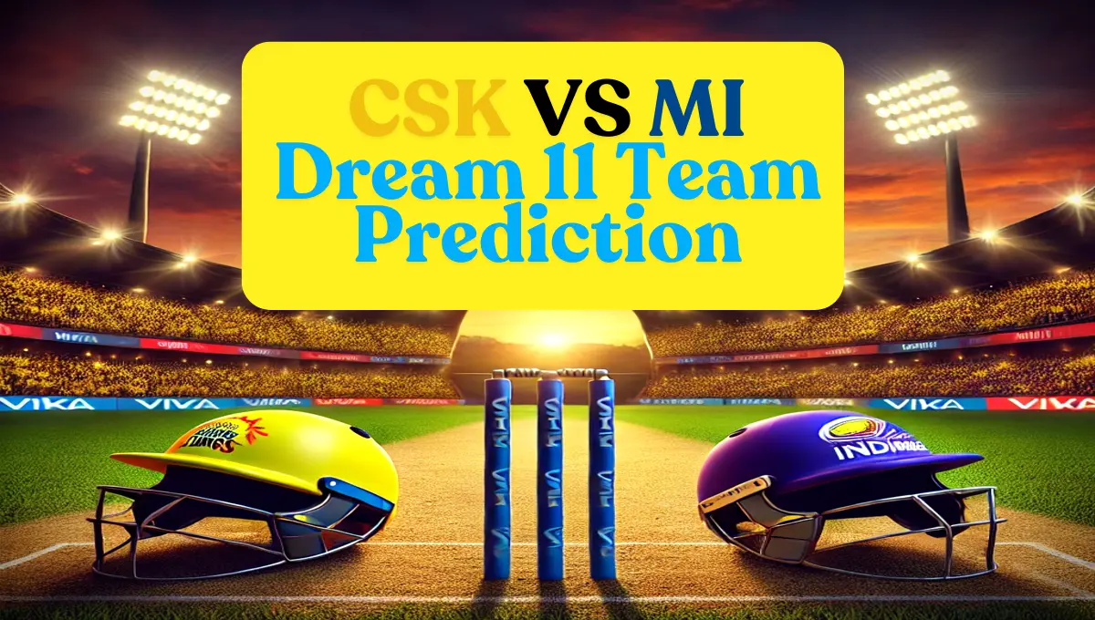 CSK VS MI Dream 11 Team Prediction