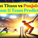 Gujarat Titans vs Punjab Kings Dream 11 Team Prediction TODAY