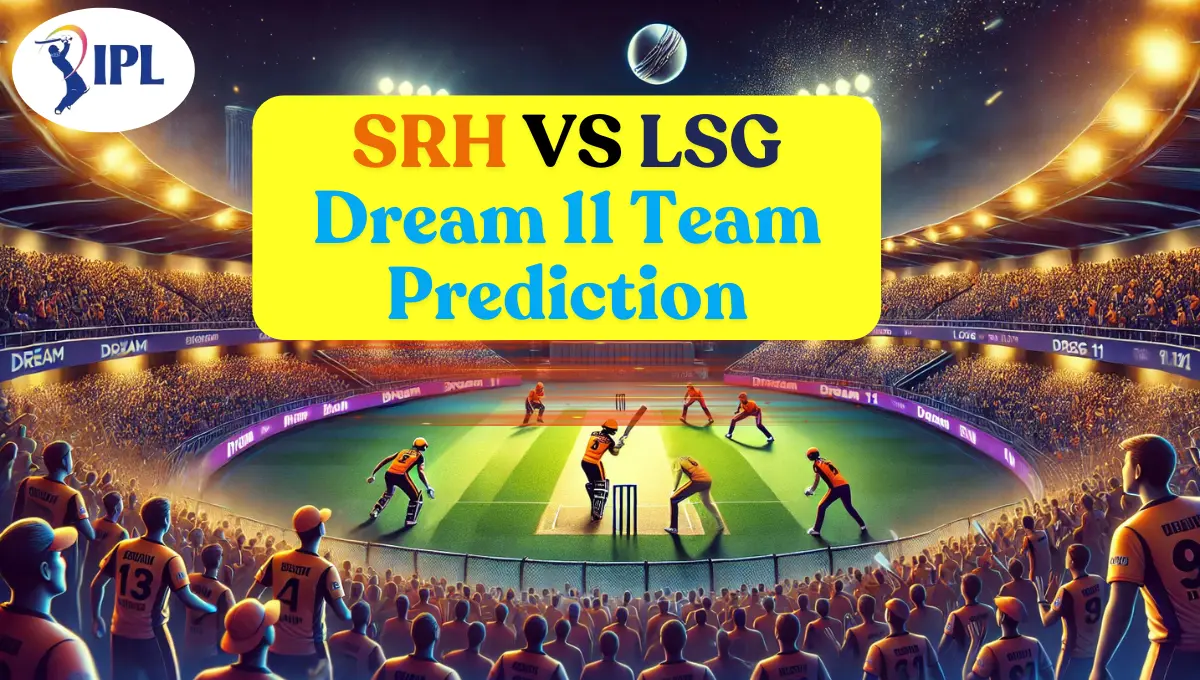 SRH VS LSG Dream 11 Team Prediction today